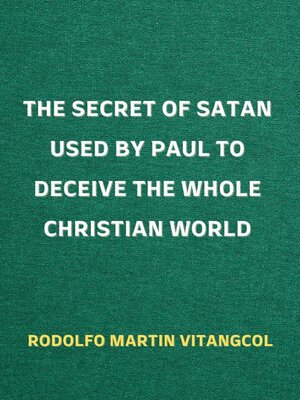 cover image of The Secret of Satan Used by Paul to Deceive the Whole Christian World